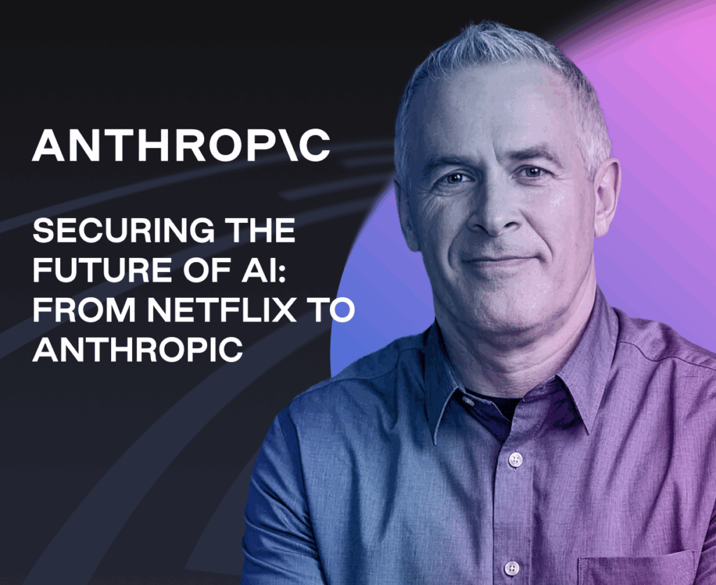 Securing the Future of AI: From Netflix to Anthropic