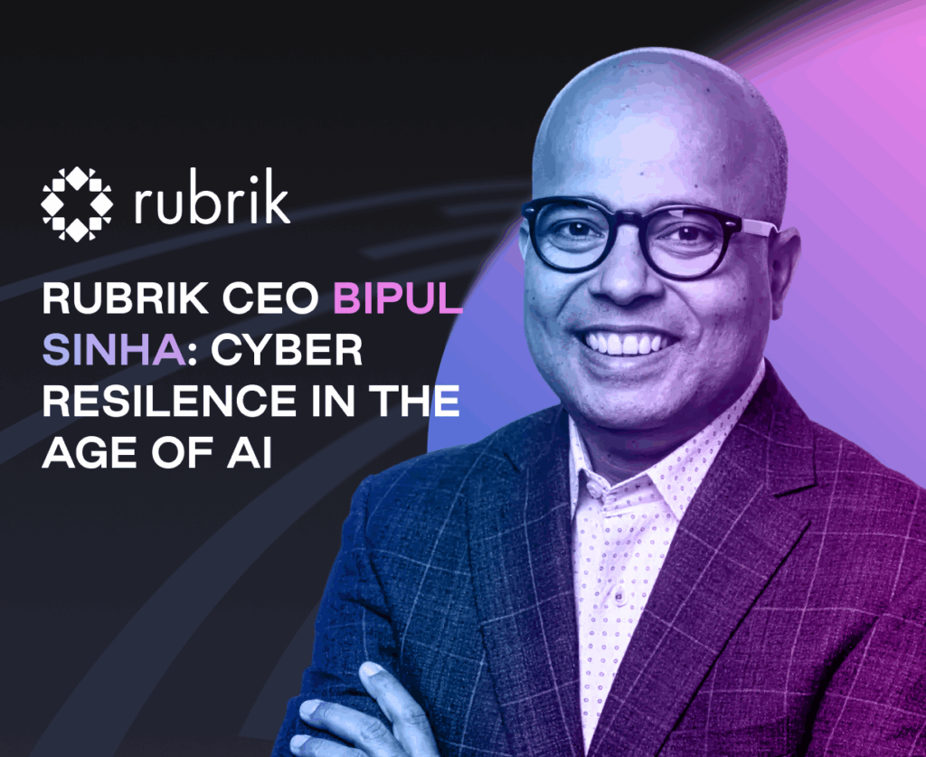 Rubrik CEO Bipul Sinha: Cyber Resilence in the Age of AI